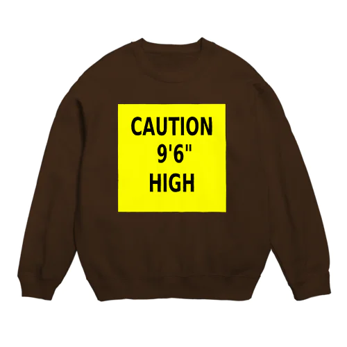 CAUTION 9'6" HIGH Crew Neck Sweatshirt