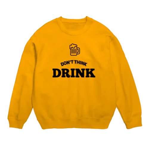 考えるな、飲め(Don't Think, Drink) Crew Neck Sweatshirt