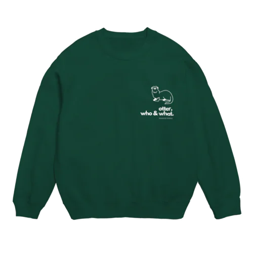 カワウソ / otter, who & what.【白文字】 Crew Neck Sweatshirt