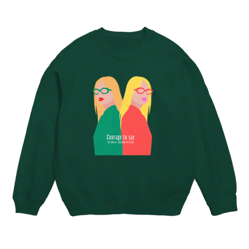 言う勇気、もちろん聴く勇気もね Crew Neck Sweatshirt