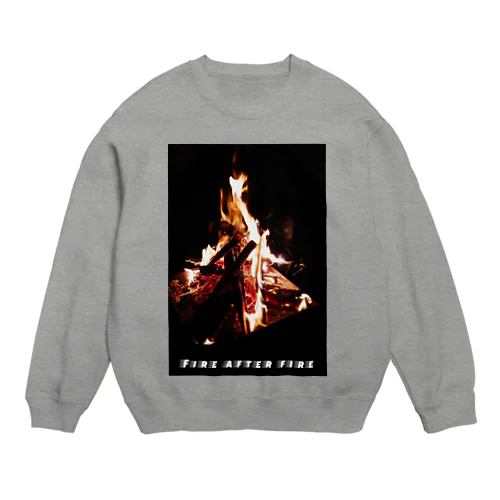 Fire after fire Crew Neck Sweatshirt