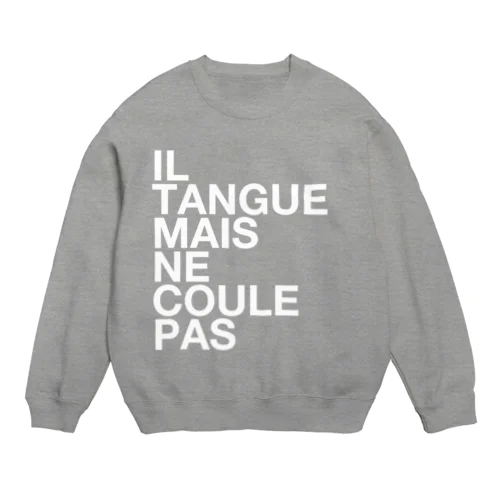 IL TANGUE MAIS NE COULE PAS Crew Neck Sweatshirt