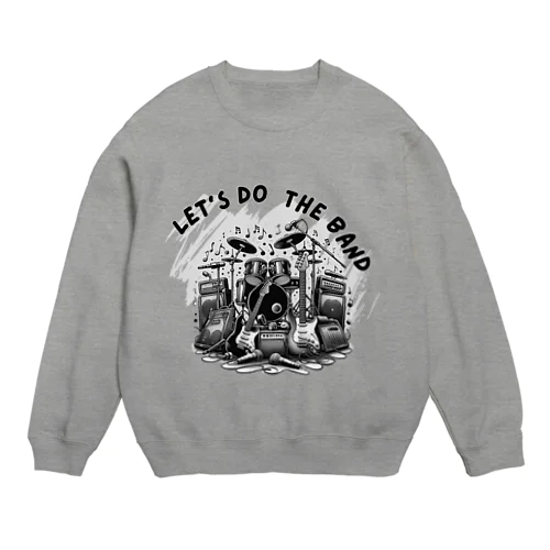 LET'S DO THE BAND Crew Neck Sweatshirt