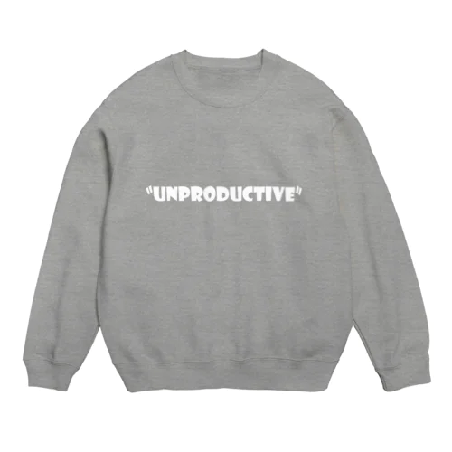 "unproductive" Crew Neck Sweatshirt