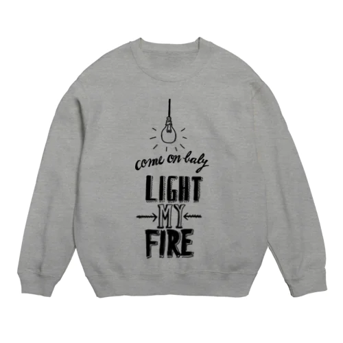 LIGHT MY FIRE Crew Neck Sweatshirt