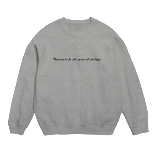 The one inch tall barrier of subtitles Crew Neck Sweatshirt