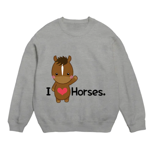 I love horse. Crew Neck Sweatshirt