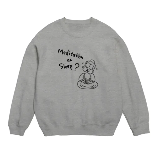 メディテーション オア スリープ？ Crew Neck Sweatshirt