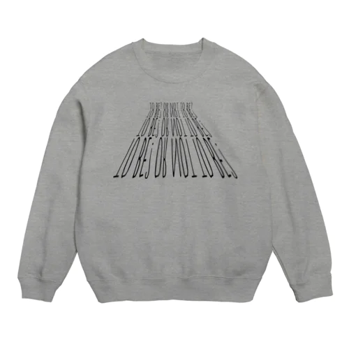 ハムレットのセリフ。生か。死か。 Crew Neck Sweatshirt