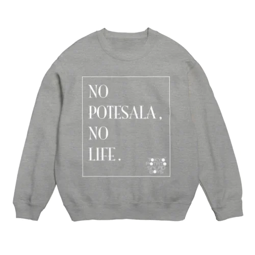 東京ポテトサラダボーイズ公式NO POTESALA,NO LIFE(WHITE) Crew Neck Sweatshirt