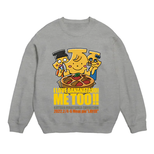 I LOVE BANANATARO! ME TOO!! Crew Neck Sweatshirt