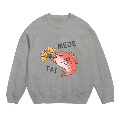 めで鯛 Crew Neck Sweatshirt