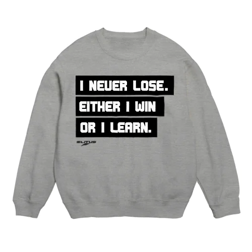 I NEVER LOSE Crew Neck Sweatshirt