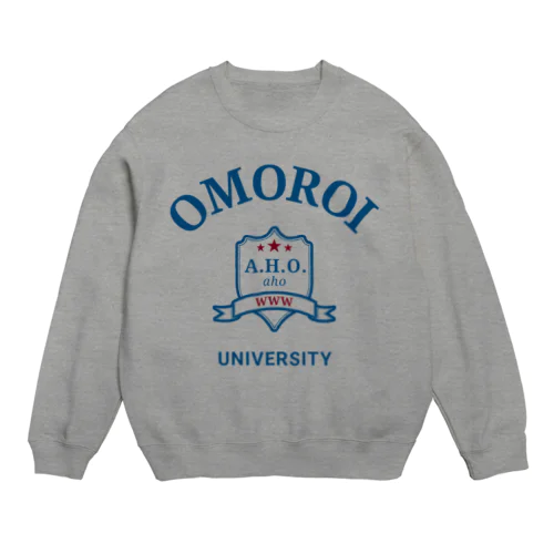 おもろいアホアホ大学 Crew Neck Sweatshirt