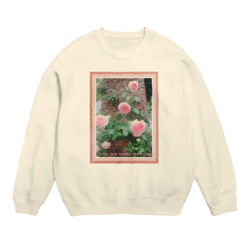 Stop and smell the ROSES🌹立ち止まり今を味わおう🌟 Crew Neck Sweatshirt