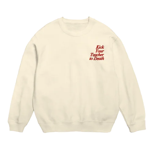 Kick Your Teacher to Death (red) Crew Neck Sweatshirt