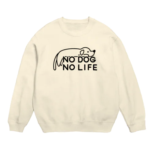 NO DOG NO LIFE  Crew Neck Sweatshirt