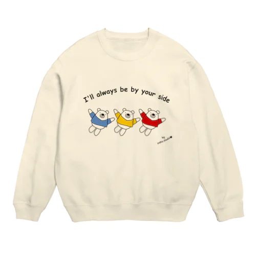 ぬいぐるみベアーズ（I'll always be by your side) Crew Neck Sweatshirt