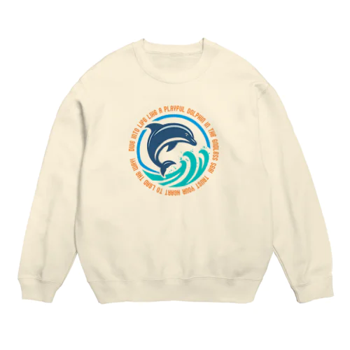 自由なイルカのように人生を泳ごう!心のままに Crew Neck Sweatshirt