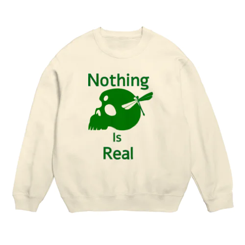 Nothing Is Real.（緑） Crew Neck Sweatshirt