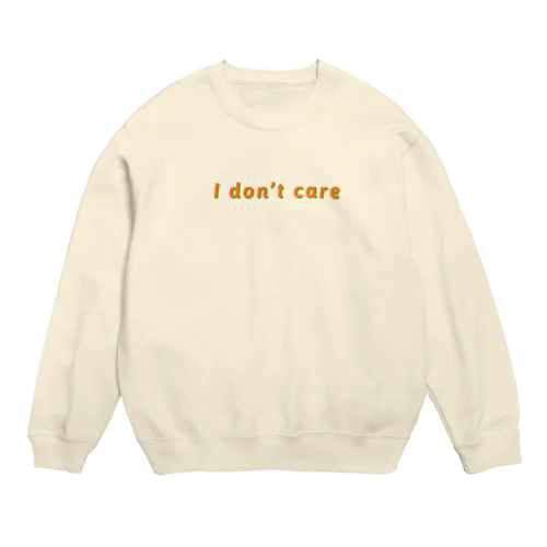 I don’t care Crew Neck Sweatshirt