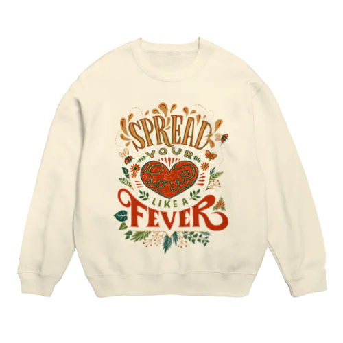 Spread Your Love Like a Fever Crew Neck Sweatshirt