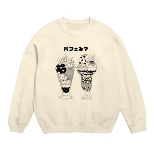 パフェを食べよう Crew Neck Sweatshirt