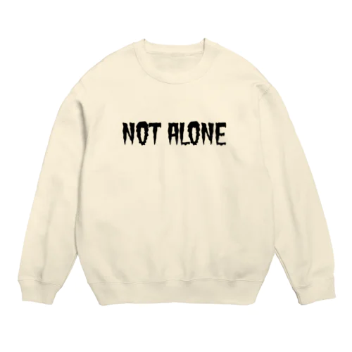 NOT ALONE / 1st series Crew Neck Sweatshirt