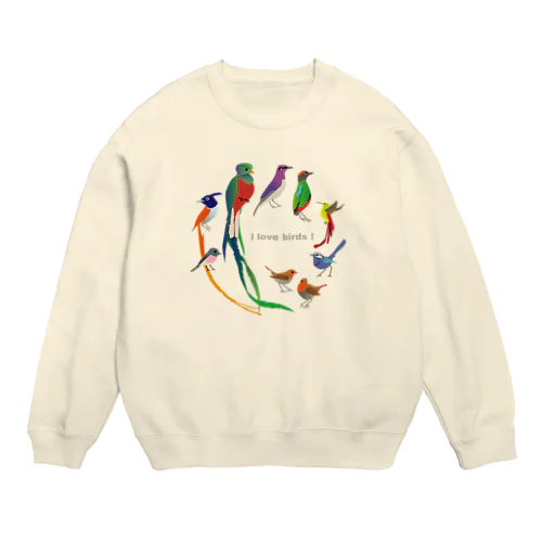 I love birds E 大 Crew Neck Sweatshirt