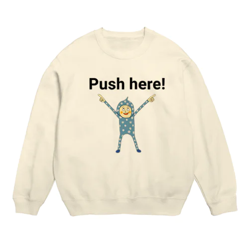 ここを押して！ Crew Neck Sweatshirt