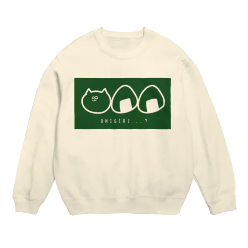 onigiri？グリーン Crew Neck Sweatshirt