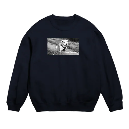 have a nice day! Crew Neck Sweatshirt