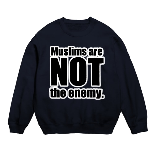 Muslims are NOT the enemy. Crew Neck Sweatshirt
