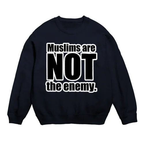 Muslims are NOT the enemy. スウェット