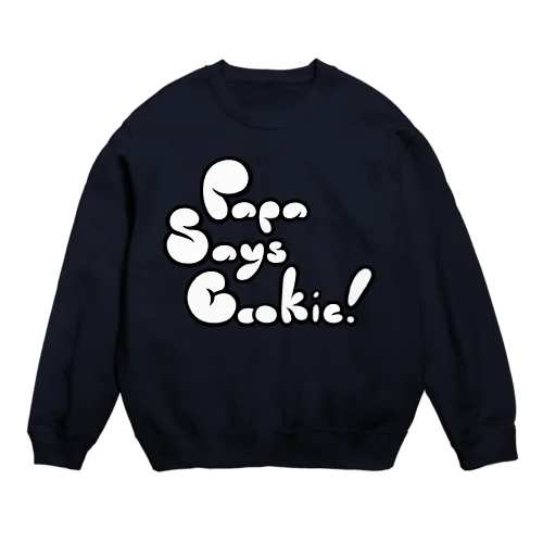 papasayscookie! Crew Neck Sweatshirt