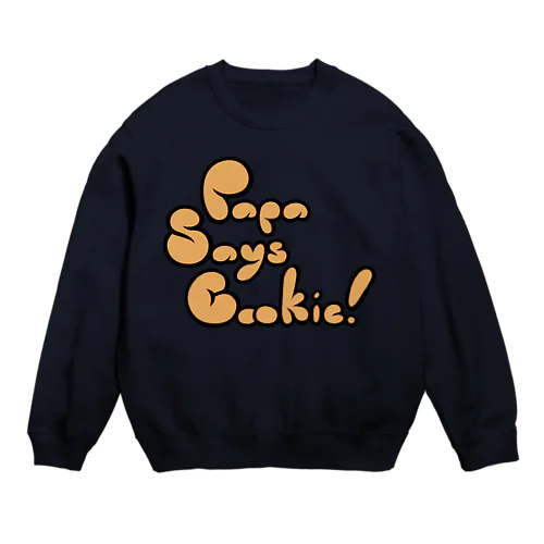 papasaycookie! big Crew Neck Sweatshirt