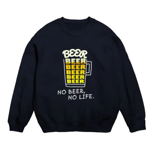 NO BEER, NO LIFE. Crew Neck Sweatshirt