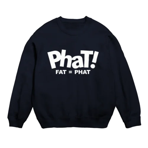 Phat!（おデブ＝超カッコいい） スウェット