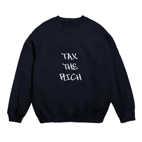 TAX THE RICH Crew Neck Sweatshirt