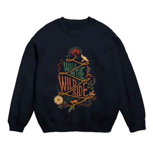 Walk on the Wild Side（ワイルド・サイドを歩け） Crew Neck Sweatshirt