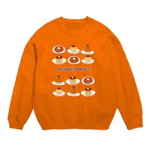 スイーツマニア専用デザイン「NO SWEETS　NO　LIFE」（Tシャツ・パーカー・グッズ・ETC） Crew Neck Sweatshirt