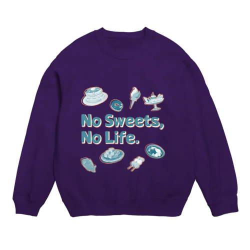 No Sweets,No Life.Ⅱ Crew Neck Sweatshirt