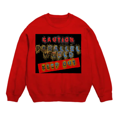 caution「parallelworld」ー立入禁止　■ Crew Neck Sweatshirt