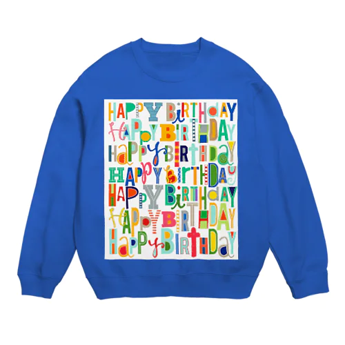 毎日がHappy Birthday☆ Crew Neck Sweatshirt