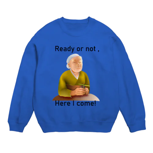 Ready Or Not, Here I Come!(black) Crew Neck Sweatshirt