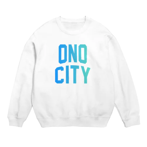 大野市 ONO CITY Crew Neck Sweatshirt