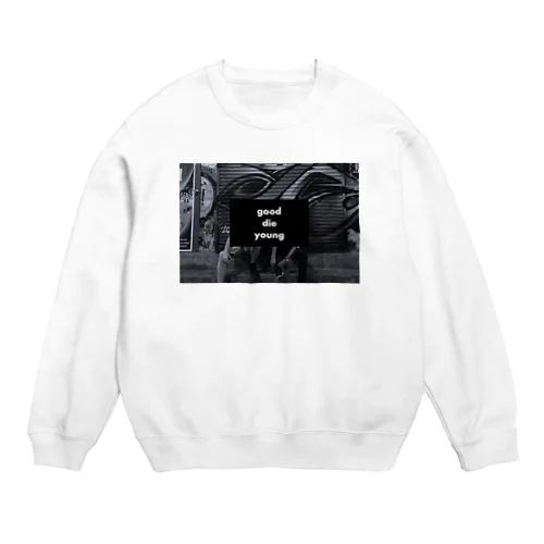 good die young Crew Neck Sweatshirt