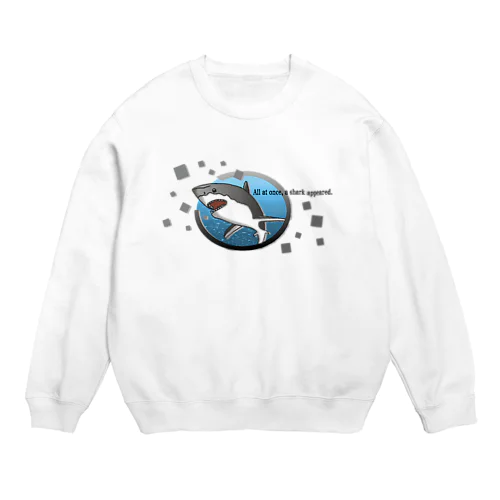 Shark appeared. Crew Neck Sweatshirt