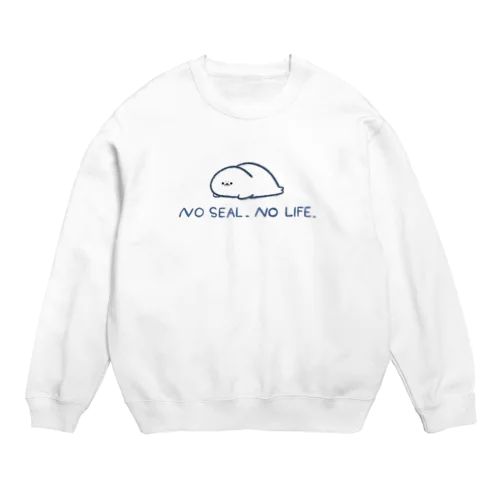 NO SEAL,NO LIFE. Crew Neck Sweatshirt