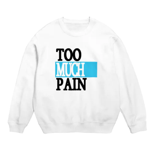 ＴＯＯ　ＭＵＣＨ　ＰＡＩＮ スウェット